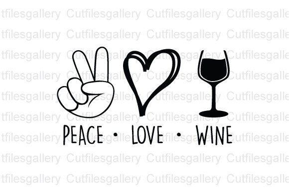 Download Peace Love Wine SVG, Wine Quote SVG - Love Collection
