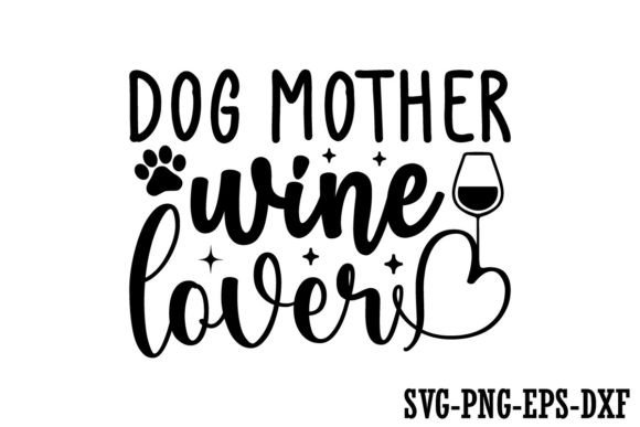 Download Dog Mother Wine Lover Svg Design - Love Collection