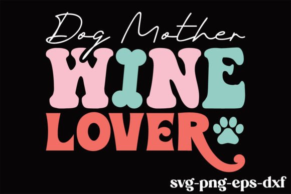 Download Retro Dog Mother Wine Lover Svg - Love Collection