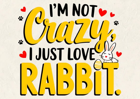 Download I'm Not Crazy I Just Love Easter T-shirt - Love Collection