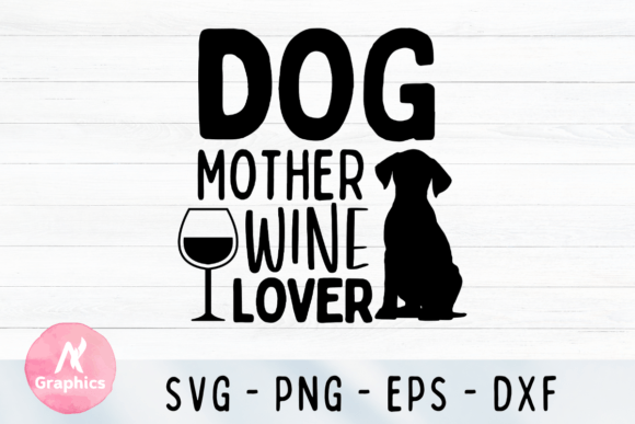Download Dog Mother Wine Lover SVG - Love Collection
