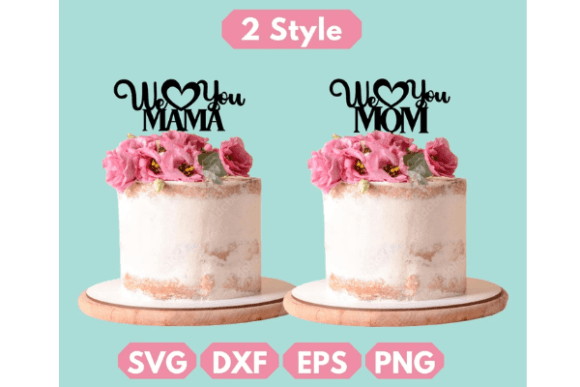 Download We Love You Mom Cake Topper - Love Collection