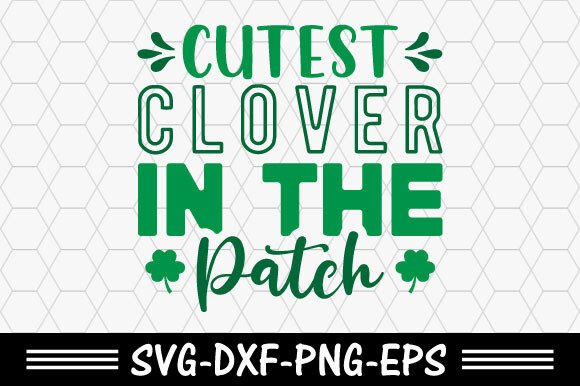 Download St.patrick's Svg,Cutest Clover in the Pa - Love Collection