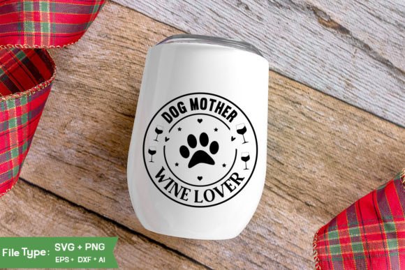 Download Dog Mother Wine Lover SVG Cut File - Love Collection